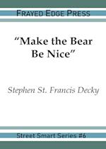 "Make the Bear Be Nice" 