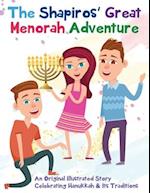 The Shapiros' Great Menorah Adventure: An Original Illustrated Story Celebrating Hanukkah and Its Traditions 