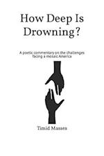 How Deep Is Drowning?