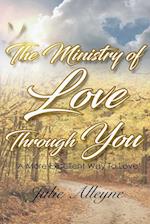 The Ministry of Love Through You