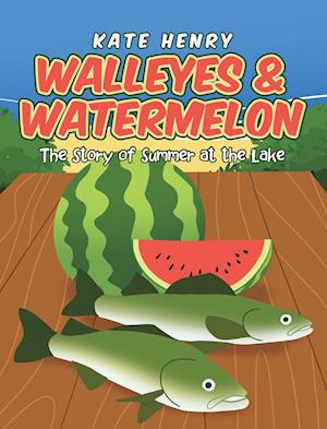 Walleyes & Watermelon