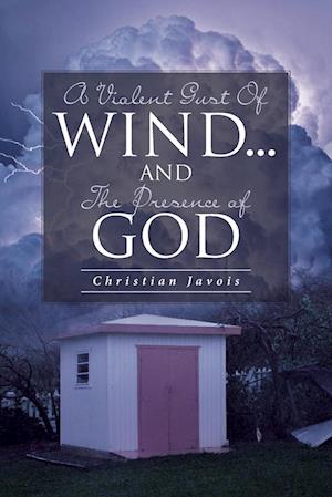 A Violent Gust Of Wind...And The Presence Of God