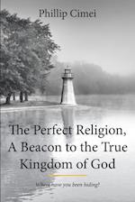 Perfect Religion, A Beacon to the True Kingdom of God