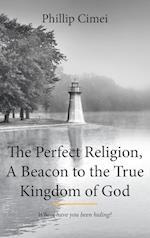 The Perfect Religion, a Beacon to the True Kingdom of God