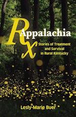 RX Appalachia : Stories of Treatment and Survival in Rural Kentucky 