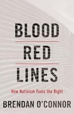 Blood Red Lines : How Nativism Fuels the Right 