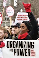 Organizing for Power : Building a 21st Century Labor Movement in Boston 