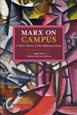 Marx on Campus: A Short History of the Marburg School