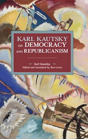 Karl Kautsky on Democracy and Republicanism