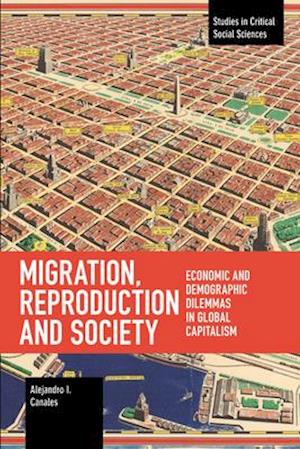 Migration, Reproduction and Society: Economic and Demographic Dilemmas in Global Capitalism