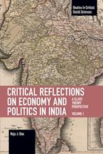 Critical Reflections on Economy and Politics in India. Volume 1