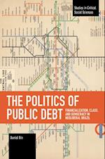 Politics of Public Debt: Financialization, Class, and Democracy in Neoliberal Brazil 