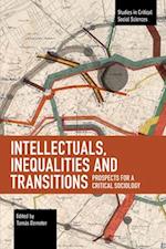 Intellectuals, Inequalities and Transitions: Prospects for a Critical Sociology 