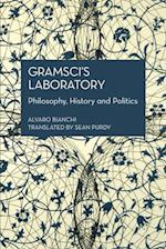 Gramsci's Laboratory: Philosophy, History and Politics 