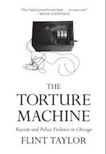The Torture Machine : Racism and Police Violence in Chicago 