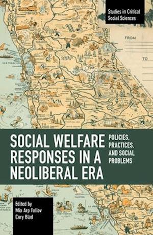 Social Welfare Responses in a Neoliberal Era: Policies, Practices, and Social Problems