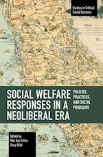 Social Welfare Responses in a Neoliberal Era: Policies, Practices, and Social Problems 