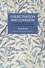 Subjectivation and Cohesion: Towards the Reconstruction of a Materialist Theory of Law 