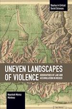 Uneven Landscapes of Violence: Geographies of Law and Accumulation in Mexico 
