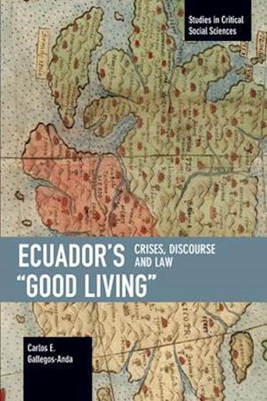 Ecuador's "Good Living": Crises, Discourse and Law