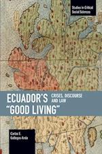 Ecuador's "Good Living": Crises, Discourse and Law 