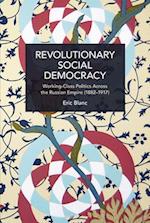 Revolutionary Social Democracy: Working-Class Politics Across the Russian Empire (1882-1917) 