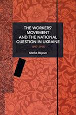 Workers' Movement and the National Question in Ukraine: 1897-1918 