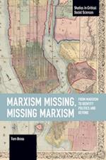 Marxism Missing, Missing Marxism: From Marxism to Identity Politics and Beyond 