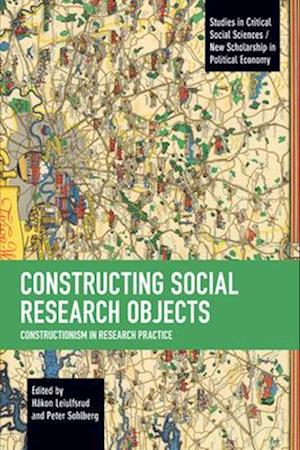 Constructing Social Research Objects: Constructionism in Research Practice