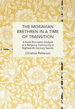 Moravian Brethren in a Time of Transition: A Socio-Economic Analysis of a Religious Community in Eighteenth-Century Saxony 