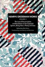 Henryk Grossman Works, Volume 3: The Law of Accumulation and Breakdown of the Capitalist System, Being Also a Theory of Crises 