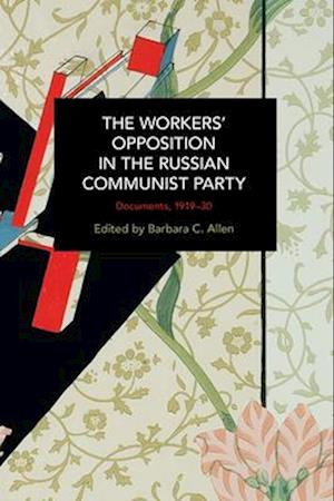 Workers' Opposition in the Russian Communist Party: Documents, 1919-30