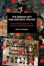 German Left and Aesthetic Politics: Cultural Politics between the Second and Third Internationals 