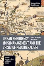 Urban Emergency (Mis)Management and the Crisis of Neoliberalism: Flint, Mi in Context 