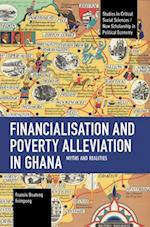 Financialisation and Poverty Alleviation in Ghana: Myths and Realities 