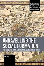 Unravelling the Social Formation: Free Trade, the State and Business Associations in Turkey 