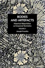 Bodies and Artefacts vol 1. : Historical Materialism as Corporeal Semiotics 