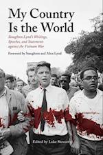 My Country Is the World: Staughton Lynd's Writings, Speeches, and Statements Against the Vietnam War 