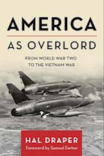 America as Overlord: From World War Two to the Vietnam War 