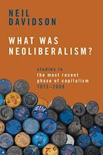 What Was Neoliberalism?