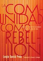 La Comunidad Como Rebelión [Community as Rebellion (Spanish Ed)]