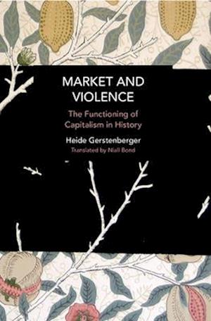 Market and Violence: The Functioning of Capitalism in History