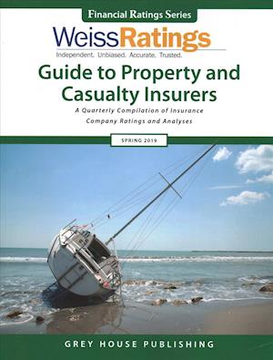 Weiss Ratings Guide to Property & Casualty Insurers, Spring 2019