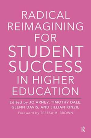 Radical Reimagining for Student Success in Higher Education