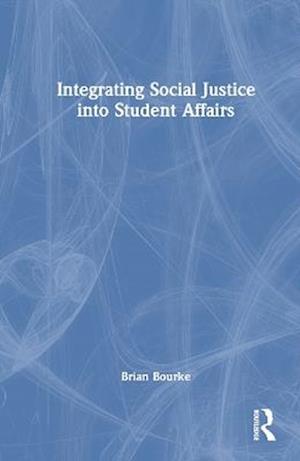 Integrating Social Justice into Student Affairs