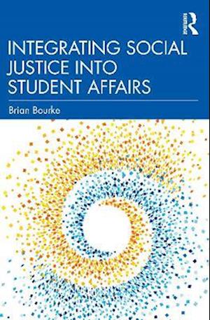 Integrating Social Justice into Student Affairs