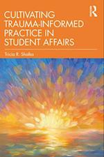 Cultivating Trauma-Informed Practice in Student Affairs
