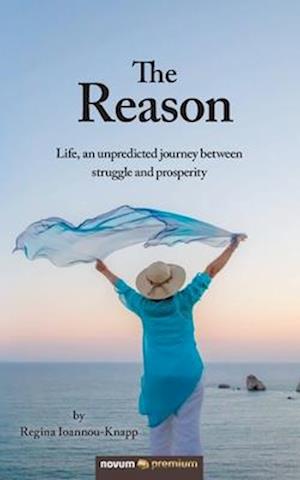 The Reason: Life, an unpredicted journey between struggle and prosperity