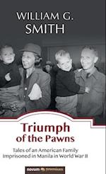 Triumph of the Pawns: Tales of an American Family Imprisoned in Manila in World War II 