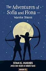 The Adventures of Sofia and Fiona - Warrior Sisters 